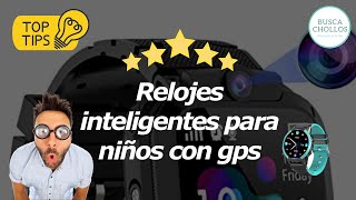 Los Mejores Relojes Inteligentes Para Niños Con Gps [upl. by Katzman787]