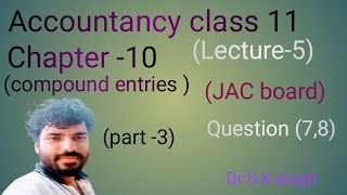 Class11 Journal Entries Chapter 10 Compound Entries Question 78JAC board Lecture5 [upl. by Eastlake]