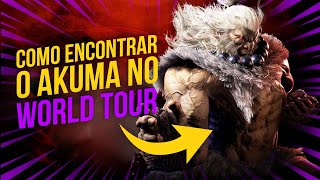 Como ENCONTRAR O AKUMA no WORLD TOUR  STREET FIGHTER 6 [upl. by Aronow]