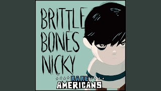 Brittle Bones Nicky [upl. by Ashely240]