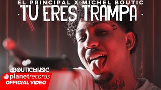 EL PRINCIPAL ❌ MICHEL BOUTIC  TU ERES TRAMPA Official VideoProduce Cal Lybeats [upl. by Sanjay]