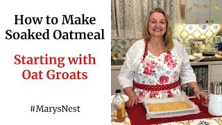 How to Make Soaked Oatmeal Using Oat Groats [upl. by Farland]