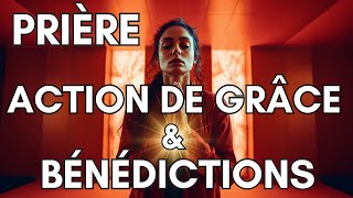 Prière dAction de Grace et Bénédictions [upl. by Emmott]