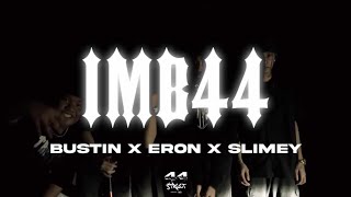 IMB44 feat Bustin Eron amp Slimey [upl. by Vilma]