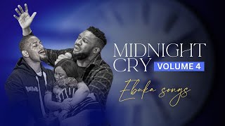 MIDNIGHT CRY VOLUME 4 WITH EBUKA SONGS  ONE HOUR OF INTIMATE SPONTANEOUS WORSHIP [upl. by Aizatsana950]