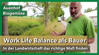 Work Life Balance in der Landwirtschaft und die Kraft der Natur  Auenhof  Rundgang 7  2023 [upl. by Imled397]