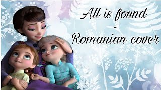 Frozen 2 •• All is found  Romanian cover [upl. by Ardnekat]