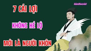 Cổ Nhân Chỉ Rõ  7 Cái Lợi  Không Hé Lộ Mới Là Người Khôn [upl. by Borreri243]