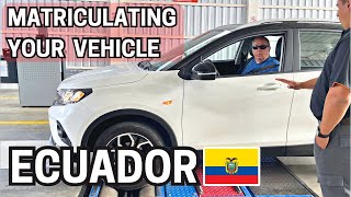 How to Matriculate Your Vehicle in Ecuador [upl. by Attenor487]