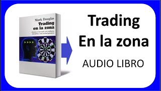 TRADING EN LA ZONA 📈 Mark Douglas 📕 AUDIOLIBRO COMPLETO [upl. by Eedrahs]