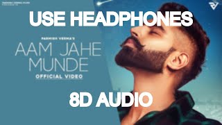 8D Aam Jahe Munde Parmish Verma feat Pardhaan Desi Crew Laddi Chahal [upl. by Nellda]