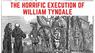 The HORRIFIC Execution Of William Tyndale [upl. by Artenra]