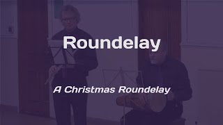 A Christmas Roundelay  Roundelay [upl. by Atoiganap304]