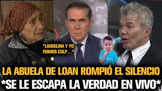 LA ABUELA DE LOAN ROMPIÓ EL SILENCIO Y SE LE ESCAPÓ TODA LA VERDAD SOBRE LOAN [upl. by Anad]