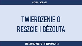 TWIERDZENIE O RESZCIE I BÉZOUTA  Matematyka z KORNET [upl. by Nirhtak]