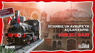 İstanbulun İlk Tren Garı Sirkecinin Hikayesi  ANLAT İSTANBUL [upl. by Danziger]