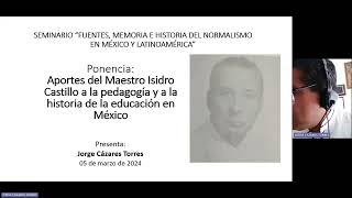 S5 Fuentes Memoria e Historia del Normalismo en México y Latinoamerica 20240305 [upl. by Tiersten]