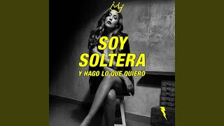 Soy Soltera y Hago Lo Que Quiero [upl. by Iot]