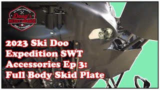 2023 Ski Doo Expedition SWT Accessories E3 FULL Body Skid Plate [upl. by Hermina]