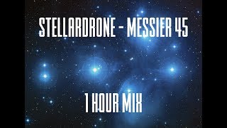 Stellardrone  Messier 45  1 Hour Mix [upl. by Pawsner]