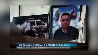 En Chiapas asesinan a gerente de Banco durante un asalto [upl. by Saffren793]