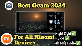 Best Gcam 2024  Gcam for All Xiaomi Devices  Gcam for All android devices [upl. by Marchal]