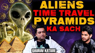 Reality Of AliensTime Travel and Pyramids Of Egypt Ft Gaurav Katare  RealHit [upl. by Ainola]