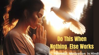 Do This When Nothing Else Works  Hindi Motivation [upl. by Unders]