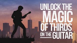 The Magic of Unlocking Thirds on the Guitar [upl. by Euginomod932]