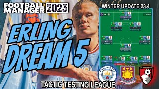 FM23 Tactic Testing League V234  ERLING DREAM 5  Football Manager 2023 [upl. by Eydie699]