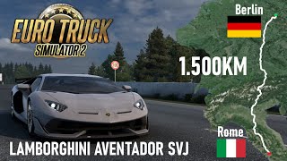 Driving from BERLIN DE to ROME IT with LAMBORGHINI Aventador SVJ  Euro Truck Simulator 2 [upl. by Ardra]