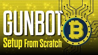 GUNBOT Setup From Scratch  2018 Winning Strategy PART 2 of 2 [upl. by Theodore]