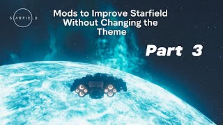 Mods That Improve Starfield Without Changing the Theme Part 3 [upl. by Volpe]