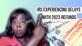 IRS experiencing delays with 2023 Tax Refunds in 2024  120 Day wait [upl. by Ailecec820]