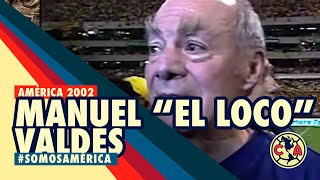 Manuel quotEl Loco Valdésquot festejando el campeonato de América en 2002 Un americanista de corazón [upl. by Sualocin]