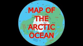 MAP OF THE ARCTIC OCEAN [upl. by Vicky]