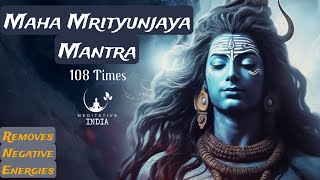 MAHA MRITYUNJAYA MANTRA 108 TIMES CHANTING  MOST POWERFUL SHIVA MANTRA  REMOVES NEGATIVE ENERGIES [upl. by Forras]