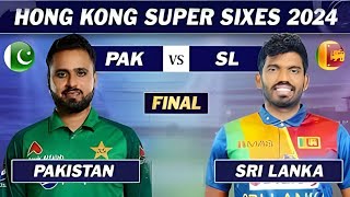 Final Match  Pakistan vs Sri Lanka  Hong Kong Super Sixes [upl. by Oetomit]