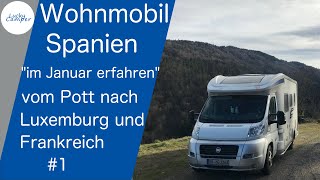 Mit dem Wohnmobil nach Spanien  Januar 2020  Teil 1  Pott  Luxemburg  Frankreich  Lucky Camper [upl. by Ocinemod]