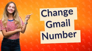 How to change Gmail mobile number without OTP [upl. by Salomi]