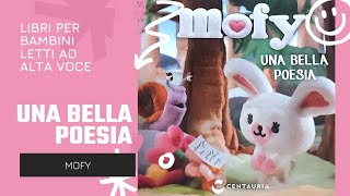 MOFY UNA BELLA POESIA  libri per bambini ad alta voce  favole della buonanotte  storie [upl. by Vivianne754]