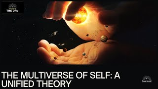 The Multiverse of the Self A Unified Theory [upl. by Elleirb]