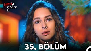 Yeni Gelin 35 Bölüm [upl. by Nyladam]