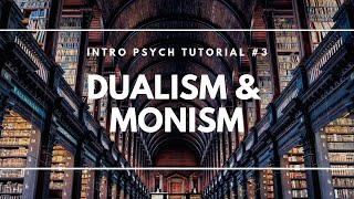 Dualism and Monism Intro Psych Tutorial 3 [upl. by Rolfe148]