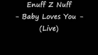 Enuff Z Nuff quotBaby loves youquot LIVE [upl. by Dorcus]