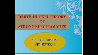 DebyeHuckel theory of strong electrolytes [upl. by Lehcar]