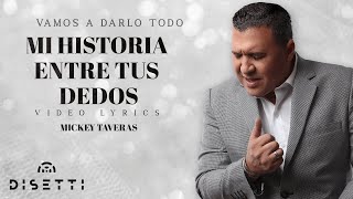 Mickey Taveras  Mi Historia Entre Tus Dedos Official Lyric Video [upl. by Ttelracs]