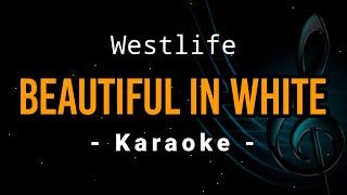 Beautiful In White  Westlife  Karaoke Version [upl. by Raymond287]