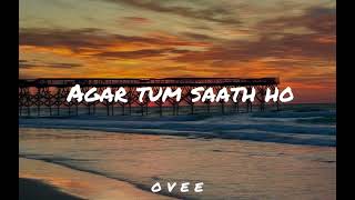 Agar Tum Saath Ho  slowedreverb  Alka Yagnik  Arijit Singh [upl. by Yrtneg382]