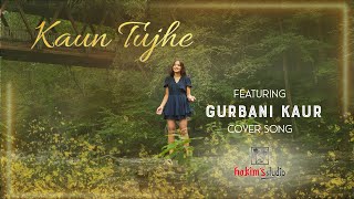 Kaun Tujhe Female Cover I Gurbani Kaur I MS DHONI THE UNTOLD STORY [upl. by Jacqueline849]